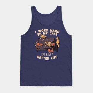 I Work Hard So My Cats Can Have A Better Life Funny Cute Gift Tank Top